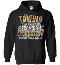 Load image into Gallery viewer, Towing Saved Me From Becoming A Pornstar Funny Tow Truck Hoodie black