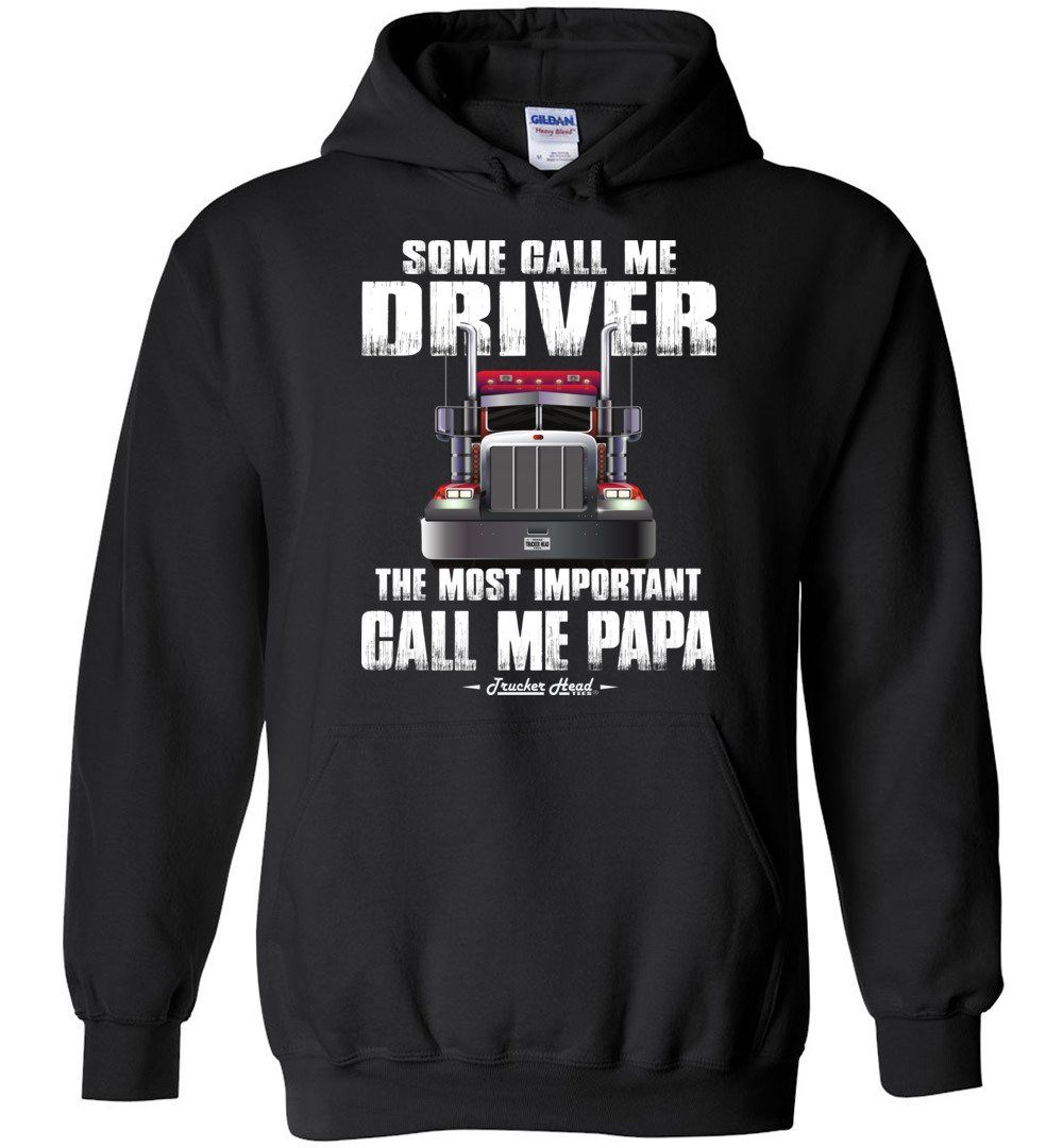 Some Call Me Driver The Most Important Call Me Papa Truck Driver Hoodies black
