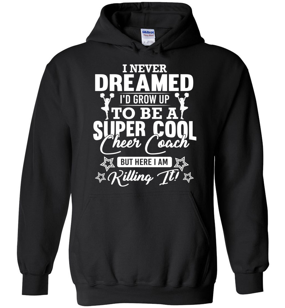 I Never Dreamed I'd Grow Up To Be A Super Cool Cheer Coach Hoodie black
