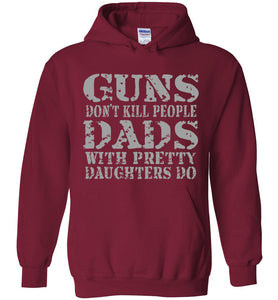 Guns Don't Kill People Dads With Pretty Daughters Do Funny Dad Hoodie cardinal red