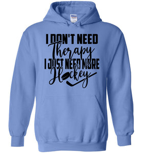 I Don't Need Therapy I Just Need More Hockey Hoodie blue