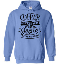 Load image into Gallery viewer, Coffee Gets Me Started Jesus Keeps Me Going Christian Quote Hoodie blue