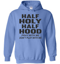 Load image into Gallery viewer, Half Holy Half Hood Pray With Me Don&#39;t Play With Me Hoodie blue