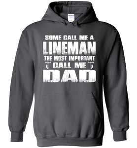 Some Call Me An Lineman The Most Important Call Me Dad Hoodie charcoal