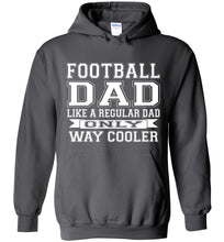 Load image into Gallery viewer, Like A Regular Dad Only Way Cooler Football Dad Hoodie charcoal
