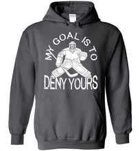 Load image into Gallery viewer, My Goal Is To Deny Yours Hockey Hoodies charcoal