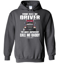 Load image into Gallery viewer, Some Call Me Driver The Most Important Call Me Daddy Truck Driver Hoodies charcoal