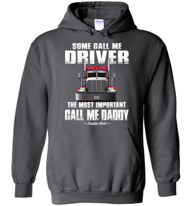 Some Call Me Driver The Most Important Call Me Daddy Truck Driver Hoodies charcoal
