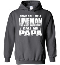Load image into Gallery viewer, Some Call Me A Lineman The Most Important Call Me Papa Hoodie charcoal