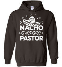 Load image into Gallery viewer, Nacho Average Pastor Funny Pastor Hoodie brown