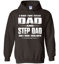 Load image into Gallery viewer, I Have Two Titles Dad And Step Dad And I Rock Them Both Step Dad Hoodies brown