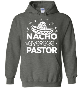 Nacho Average Pastor Funny Pastor Hoodie grey