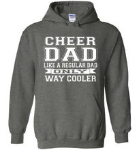 Load image into Gallery viewer, Cheer Dad Hoodie, Cheer Dad Like A Regular Dad Only Way Cooler dk grey