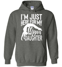 Load image into Gallery viewer, I&#39;m Just Here For My Flippin&#39; Daughter Funny Gymnastics Hoodie dark heather