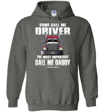 Load image into Gallery viewer, Some Call Me Driver The Most Important Call Me Daddy Truck Driver Hoodies dark heather