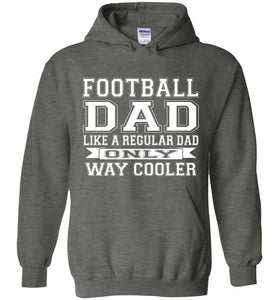 Like A Regular Dad Only Way Cooler Football Dad Hoodie dark heather