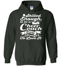 Load image into Gallery viewer, Skilled Enough To Be A Cheer Coach Crazy Enough To Love It Cheer Coach Hoodie forest green