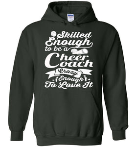 Skilled Enough To Be A Cheer Coach Crazy Enough To Love It Cheer Coach Hoodie forest green