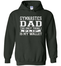 Load image into Gallery viewer, Gymnastics Dad Hoodie, The Only Thing I Flip Is My Wallet forest green