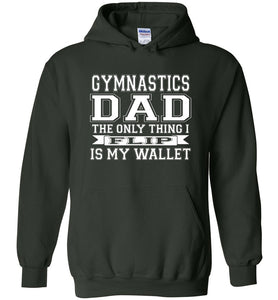 Gymnastics Dad Hoodie, The Only Thing I Flip Is My Wallet forest green