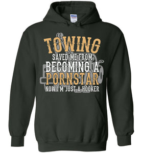 Towing Saved Me From Becoming A Pornstar Funny Tow Truck Hoodie green