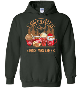 I Run On Coffee And Christmas Cheer Christmas Hoodie green