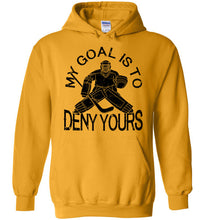 Load image into Gallery viewer, My Goal Is To Deny Yours Hockey Hoodie gold