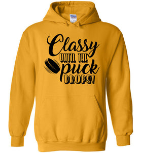 Classy until puck the puck drops! Hockey Hoodies gold