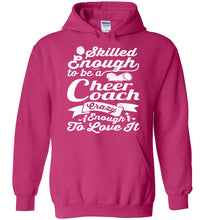 Load image into Gallery viewer, Skilled Enough To Be A Cheer Coach Crazy Enough To Love It Cheer Coach Hoodie pink