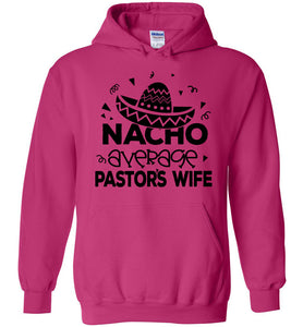 Nacho Average Pastor's Wife Funny Pastor's Wife Hoodie pink
