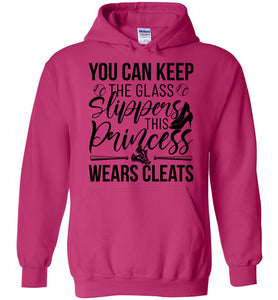 Keep The Glass Slippers This Princess Wears Cleats Softball Hoodies Heliconia