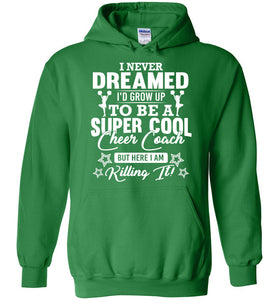 I Never Dreamed I'd Grow Up To Be A Super Cool Cheer Coach Hoodie Irish green