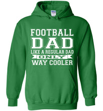 Load image into Gallery viewer, Like A Regular Dad Only Way Cooler Football Dad Hoodie irish green