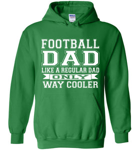 Like A Regular Dad Only Way Cooler Football Dad Hoodie irish green