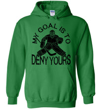 Load image into Gallery viewer, My Goal Is To Deny Yours Hockey Hoodie green