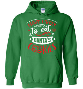 Most Likely To Eat Santa's Cookies Funny Christmas Hoodie green