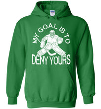 Load image into Gallery viewer, My Goal Is To Deny Yours Hockey Hoodies green