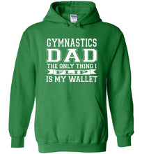 Load image into Gallery viewer, Gymnastics Dad Hoodie, The Only Thing I Flip Is My Wallet irish green