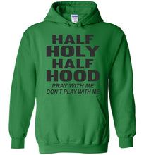 Load image into Gallery viewer, Half Holy Half Hood Pray With Me Don&#39;t Play With Me Hoodie green