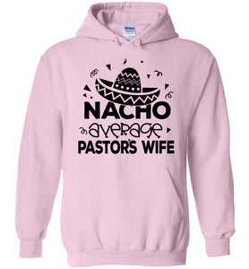 Nacho Average Pastor's Wife Funny Pastor's Wife Hoodie lt pink