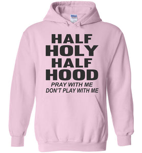 Half Holy Half Hood Pray With Me Don't Play With Me Hoodie pink