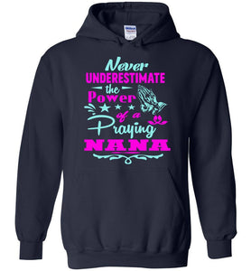 Never Underestimate The Power Of A Praying Nana Hoodie navy