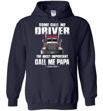 Load image into Gallery viewer, Some Call Me Driver The Most Important Call Me Papa Truck Driver Hoodies navy