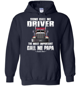 Some Call Me Driver The Most Important Call Me Papa Truck Driver Hoodies navy