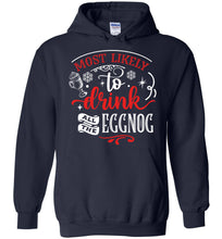 Load image into Gallery viewer, Most Likely To Drink All The Eggnog Funny Christmas Hoodie navy
