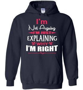 I'm Not Arguing I'm Just Explaining Why I'm Right Sarcastic Hoodies | Funny hoodies navy
