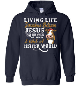 Jesus Take The Wheel I Wish A Heifer Would Funny Hoodie navy