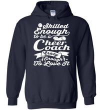 Load image into Gallery viewer, Skilled Enough To Be A Cheer Coach Crazy Enough To Love It Cheer Coach Hoodie navy