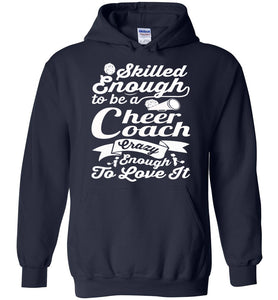 Skilled Enough To Be A Cheer Coach Crazy Enough To Love It Cheer Coach Hoodie navy