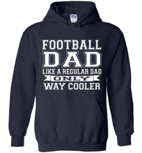 Load image into Gallery viewer, Like A Regular Dad Only Way Cooler Football Dad Hoodie navy
